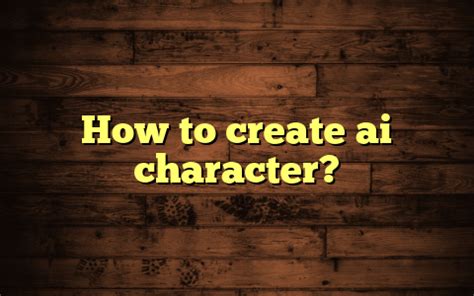 how to make an ai character that can captivate readers through its words and actions